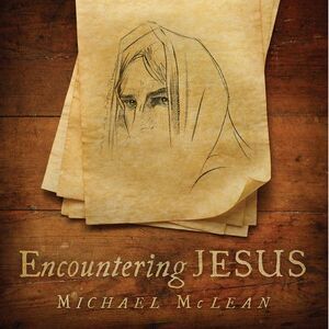 Michael McLean - Encountering Jesus  CD